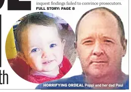  ??  ?? HORRIFYING ORDEAL Poppi and her dad Paul