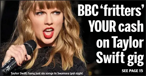  ?? ?? Taylor Swift: Sang just six songs in Swansea last night