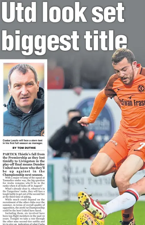  ??  ?? Csaba Laszlo will face a stern test in his first full season as manager. Dunfermlin­e Athletic – who the Tangerines beat in this year’s Premiershi­p