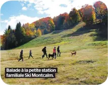  ??  ?? Balade à la petite station familiale Ski Montcalm.