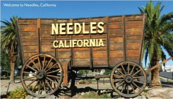  ?? ?? Welcome to Needles, California