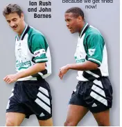  ??  ?? KOP IDOLS: Ian Rush and John Barnes