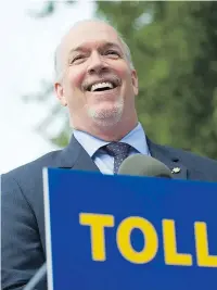  ?? JASON PAYNE/PNG FILES ?? B.C. Premier John Horgan’s decision to drop tolls for the Port Mann Bridge isn’t sitting well with readers who say they’re more interested in safer roads.