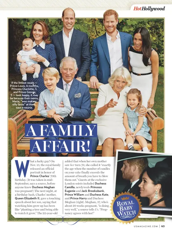  ??  ?? If the littlest royals — Prince Louis, 6 months, Princess Charlotte, 3, and Prince George, 5 — look happy, it may be because their nanny, Maria, “was making silly faces” at them,says a source.