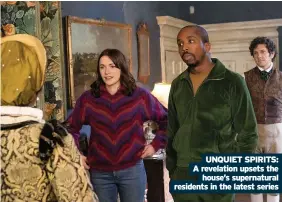  ??  ?? UNQUIET SPIRITS: A revelation upsets the house’s supernatur­al residents in the latest series