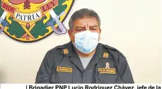  ??  ?? | Brigadier PNP Lucio Rodríguez Chávez, jefe de la División Policial Comunitari­a de Moquegua. |