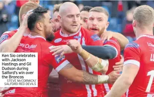  ?? STEVE McCORMICK/ SALFORD RED DEVILS ?? Ken Sio celebrates with Jackson Hastings and Gil Dudson during Salford’s win over the Broncos