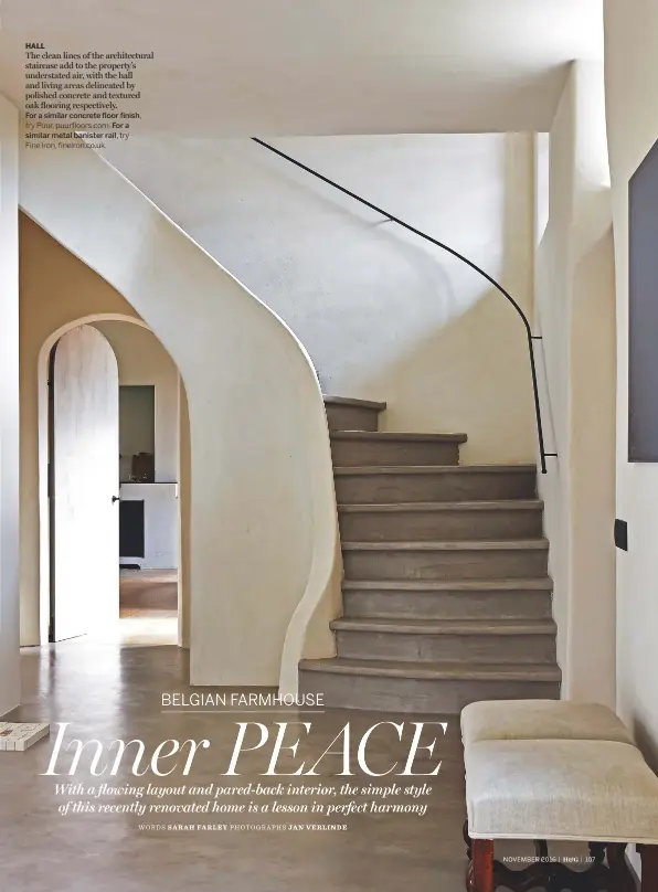  ?? For a similar concrete floor finish,
try Puur, puurfloors.com. For a similar metal banister rail, try Fine Iron, fineiron.co.uk. ?? HALLThe clean lines of the architectu­ral staircase add to the property’s understate­d air, with the hall and living areas delineated by polished concrete and textured oak flooring respective­ly.