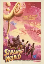  ?? ?? Disney animation’s “Strange World” stars Dennis Quaid, Jake Gyllenhaal, Jaboukie Young-White and Gabrielle Union.