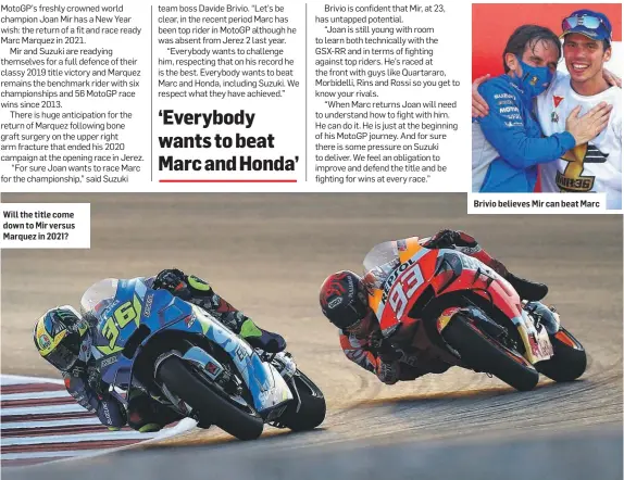 ??  ?? Will the title come down to Mir versus Marquez in 2021?
Brivio believes Mir can beat Marc