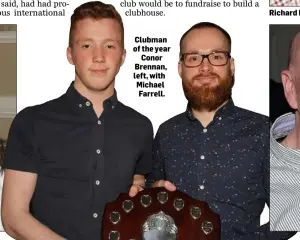  ??  ?? Clubman of the year Conor Brennan, left, with Michael Farrell. Richard Fortune and Deirdre Kehoe.