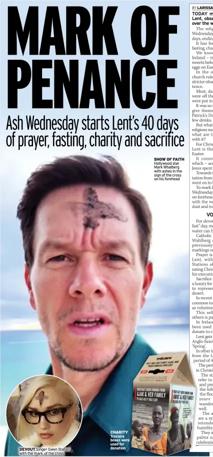  ?? ?? DEVOUT Singer Gwen Stafani with the mark of the cross
CHARITY Trocaire boxes were used for donation
SHOW OF FAITH Hollywood star Mark Whalberg with ashes in the sign of the cross on his forehead