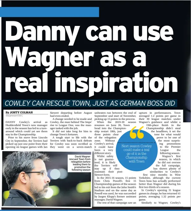  ??  ?? David Wagner rescued Town from relegation before leading them to
promotion the following season