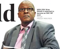  ?? Picture: FREDDY MAVUNDA ?? NEW JOB: Brian Molefe is expected to become an ANC MP soon