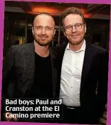  ??  ?? Bad boys: Paul and Cranston at the El Camino premiere