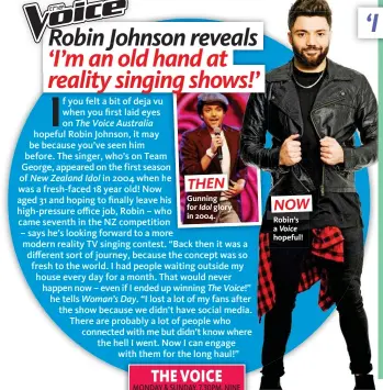  ??  ?? THEN Gunning for Idol glory in 2004. NOW Robin’s a Voice hopeful!