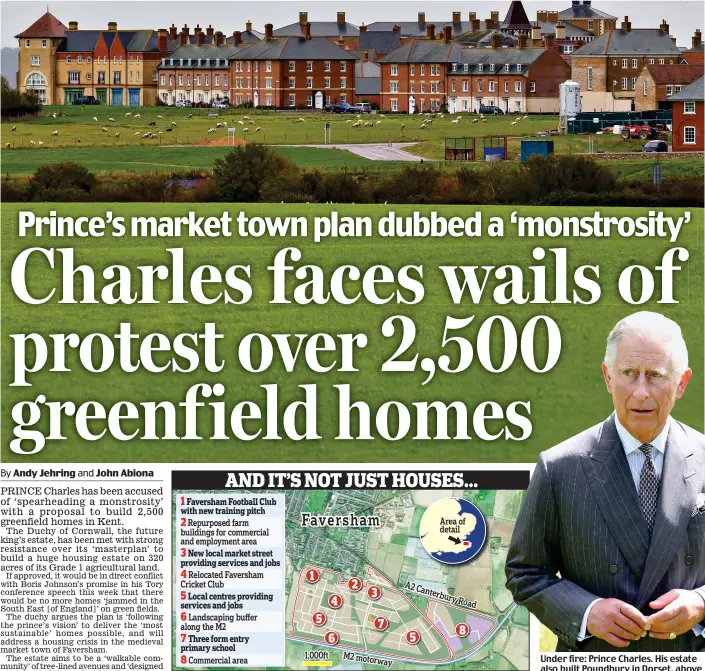  ?? ?? Under fire: Prince Charles. His estate also built Poundbury in Dorset, above