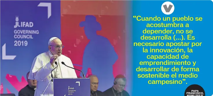  ??  ?? Sector clave. El papa Francisco participó en la reunión anual de los gobernador­es del FIDA, de las Naciones Unidas.