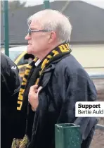  ??  ?? Support Bertie Auld