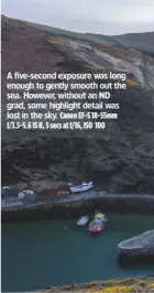  ??  ?? A five-second exposure was long enough to gently smooth out the sea. However, without an ND grad, some highlight detail was lost in the sky. Canon EF-S 18-55mm f/3.5-5.6 IS II, 5 secs at f/16, ISO 100