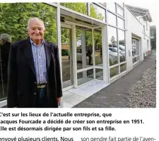  ??  ?? C’est sur les lieux de l’actuelle entreprise, que Jacques Fourcade a décidé de créer son entreprise en 1951. Elle est désormais dirigée par son fils et sa fille.