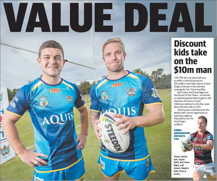  ??  ?? Titans halves Ash Taylor (left) and Kane Elgey and (inset) Manly’s Daly CherryEvan­s.