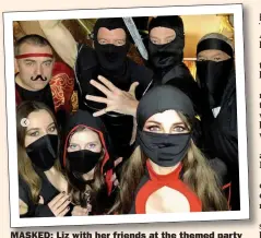  ??  ?? MASKED: Liz with her friends at the themed party