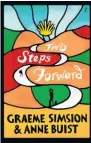  ??  ?? TWO STEPS FORWARD by Graeme Simsion and Anne Buist (Text Publishing, $37) Reviewed by David Hill