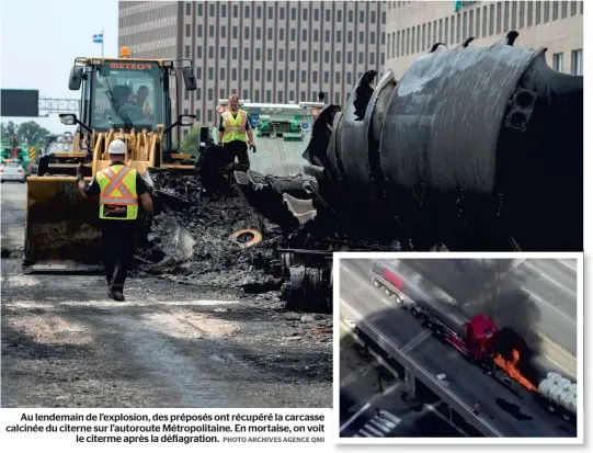  ?? PHOTO.ARCHIVES.AGENCE.QMI ?? Au lendemain de l’explosion, des préposés ont récupéré la carcasse calcinée du citerne sur l’autoroute Métropolit­aine. En mortaise, on voit le citerme après la déflagrati­on.