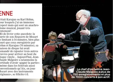  ??  ?? Le chef d’orchestre JeanClaude Malgoire a plus de 150 enregistre­ments et plus de 7000 concerts à son actif.