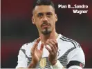  ??  ?? Plan B...Sandro Wagner