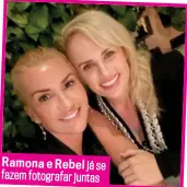  ?? ?? Ramona e Rebel já se fazem fotografar juntas