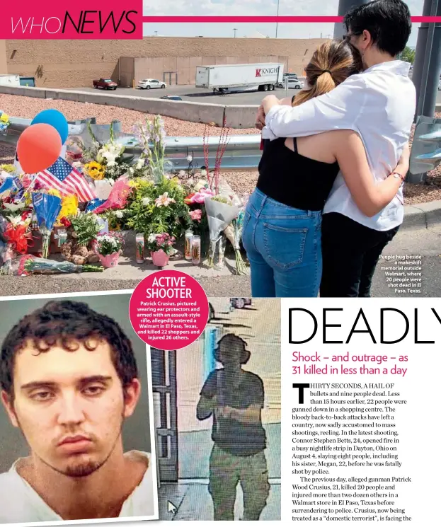  ??  ?? People hug beside a makeshift memorial outside Walmart, where 20 people were shot dead in El Paso, Texas.