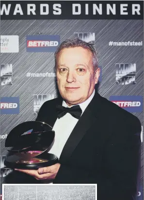  ?? PICTURES: SWPIX.COM/YORKSHIRE POST ?? DREAM COME TRUE: Tigers chief Steve Gill, above, with the Super League club of the year award. Inset, Leeds versus Castleford in 1969.