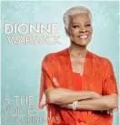  ??  ?? Dionne Warwick
‘Dionne Warwick & The Voices of Christmas’ S-Curve Records