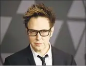  ?? Jordan Strauss Invision/Associated Press ?? JAMES GUNN, shown in 2017, says, “I understand and accept the business decisions taken” Friday.