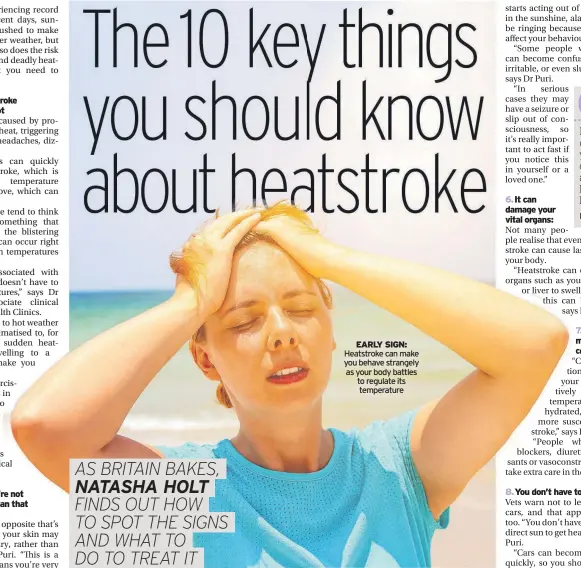  ?? ?? EARLY SIGN: Heatstroke can make you behave strangely as your body battles to regulate its
temperatur­e