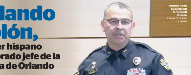  ?? ROXANA DE LA RIVA / LA PRENSA ?? Orlando Rolón, nuevo jefe de la Policía de Orlando.