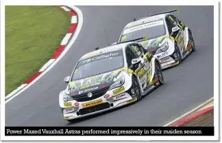  ??  ?? Power Maxed Vauxhall Astras performed impressive­ly in their maiden season