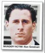  ??  ?? MURDER VICTIM: Ron Goldman