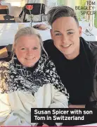  ?? TOM BEAGLEYSPI­CER ?? Susan Spicer with son Tom in Switzerlan­d