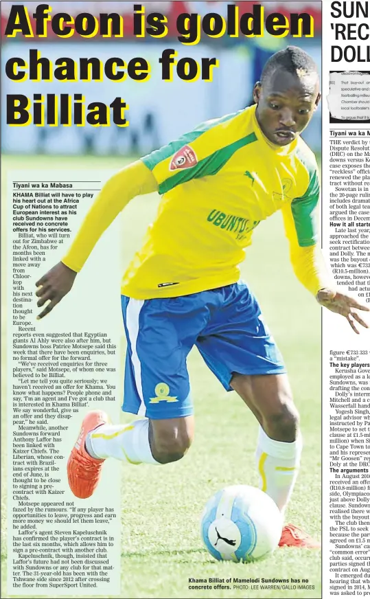  ?? PHOTO: LEE WARREN/GALLO IMAGES ?? Khama Billiat of Mamelodi Sundowns has no concrete offers. The key players in the case The arguments