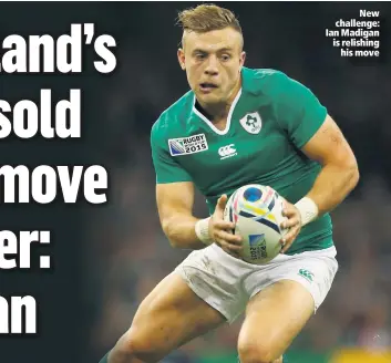  ??  ?? New challenge: Ian Madigan is relishing
his move