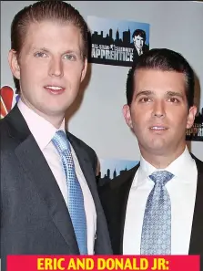  ??  ?? ERIC AND DONALD JR: DELIGHTS IN TAUNTING THEM