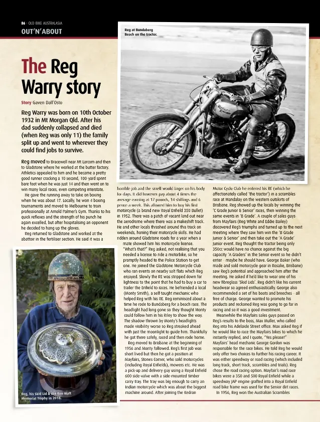  ??  ?? Reg, his Skid Lid & the Ken Watt Memorial Trophy in 2018. Reg at Bundaberg Beach on the tractor.