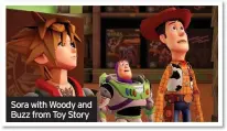  ??  ?? Sora with Woody and Buzz from Toy Story