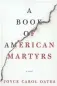  ?? ECCO ?? A Book of American Martyrs: A Novel. By Joyce Carol Oates. Ecco. 752 pages. $29.99.