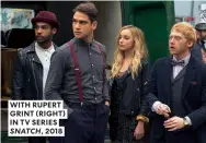  ??  ?? WITH RUPERT GRINT (RIGHT) IN TV SERIES SNATCH, 2018