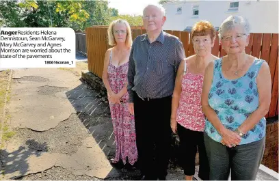  ?? 180616cona­n_1 ?? Anger Residents Helena Dennistoun, Sean McGarvey, Mary McGarvey and Agnes Morrison are worried about the state of the pavements