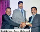  ??  ?? Best Scorer – Fazal Mohamed